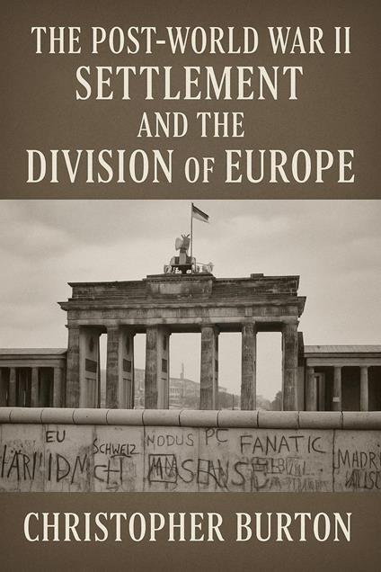 The Post-World War II Settlement and the Division of Europe