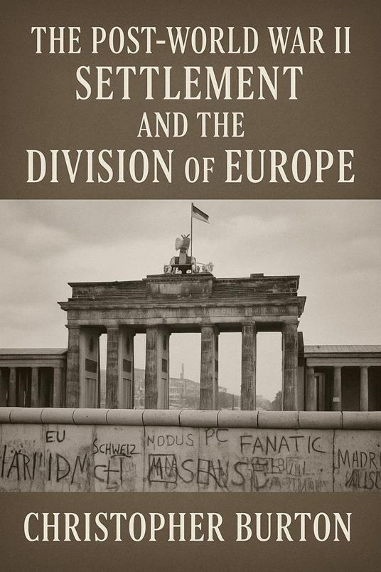 The Post-World War II Settlement and the Division of Europe