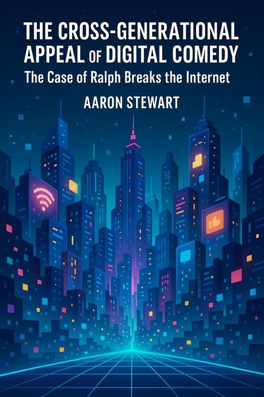The Cross-Generational Appeal of Digital Comedy: The Case of Ralph Breaks the Internet