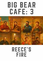 Big Bear Cafe 3: Reece’s Fire