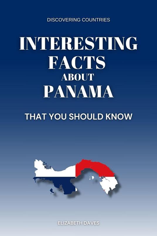 Interesting Facts About Panama That You Should Know