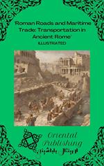 Roman Roads and Maritime Trade Transportation in Ancient Rome