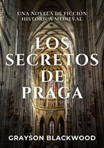Los Secretos de Praga: una Novela de Ficción Histórica Medieval