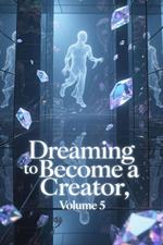 Dreaming to Become a Creator, Volume 5