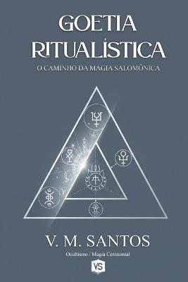 Goetia Ritualística - O Caminho da Magia Salomônica - V M Santos - cover