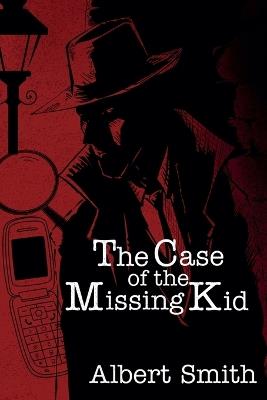 The Case of the Missing Kid - Albert Smith - cover