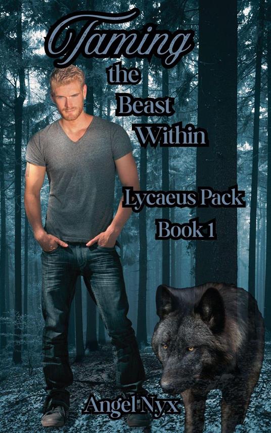 Taming the Beast Within: Lycaeus Pack Book 1