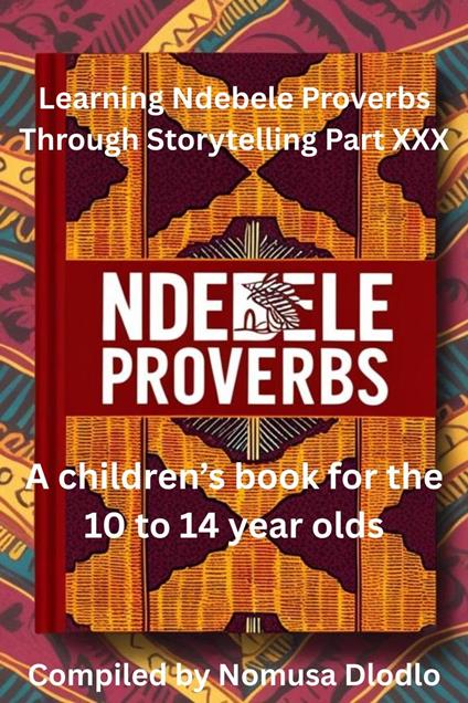 Learning Ndebele Proverbs Through Storytelling Part XXX