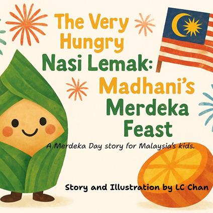 The Very Hungry Nasi Lemak: Madhani’s Merdeka Feast - LC CHAN - ebook