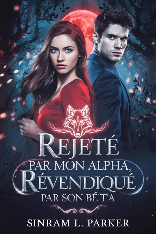 Rejeté par mon alpha revendiqué par son bêta