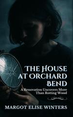 The House at Orchard Bend: A Renovation Uncovers More Than Rotting Wood