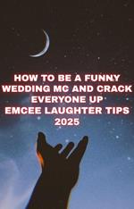 How to Be a Funny Wedding MC and Crack Everyone Up Emcee Laughter Tips 2025