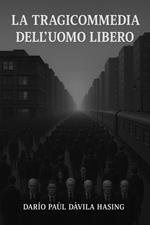 La Tragicommedia Dell'Uomo Libero