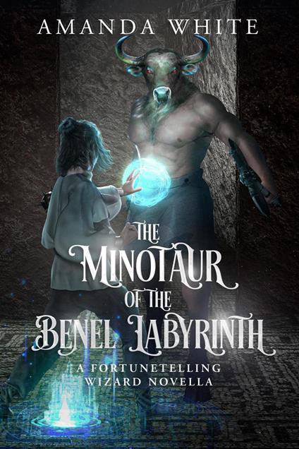 The Minotaur of the Benel Labyrinth - Amanda White - ebook