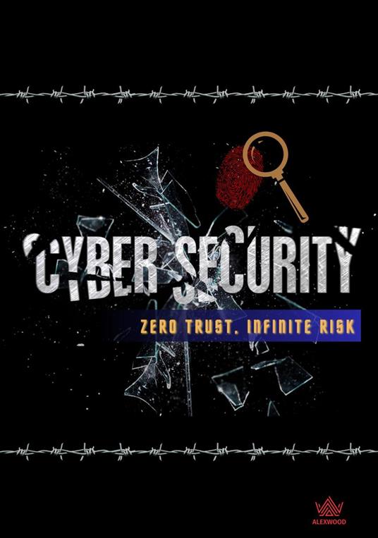 Cybersecurity: Zero Trust, Infinite Risk