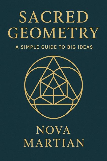 Sacred Geometry: A Simple Guide to Big Ideas
