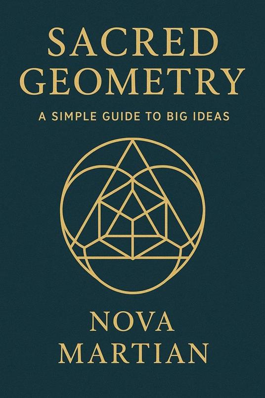 Sacred Geometry: A Simple Guide to Big Ideas