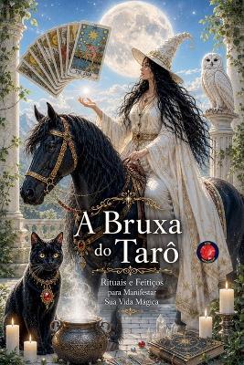 A Bruxa do Tarô Rituais e Feitiços para Manifestar Sua Vida Mágica - Angeline Rubi - cover