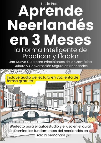 Aprende Neerlandés en 3 Meses ---- la Forma Inteligente de Practicar y Hablar