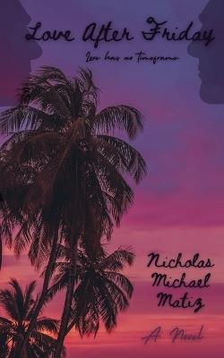 Love After Friday - Nicholas Michael Matiz - cover