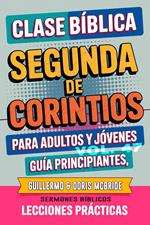Clase Bíblica para Adultos y Jóvenes: Guía Principiantes — Segunda de Corintios