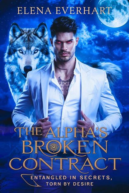 The Alpha’s Broken Contract: Entangled in Secrets, Torn by Desire