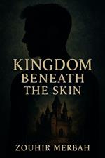 Kingdom Beneath the Skin