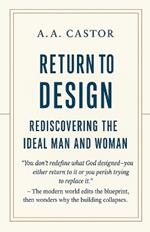 Return to Design: Rediscovering the Ideal Man and Woman