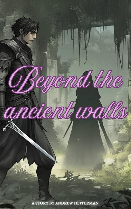 Beyond The Ancient Walls - Andrew Hefferman - ebook