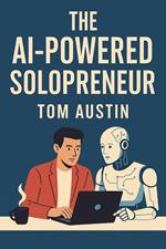 The AI-Powered Solopreneur