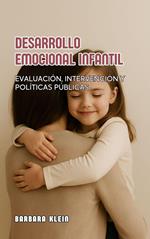 Desarrollo Emocional Infantil: Evaluación, Intervención Y Políticas Públicas