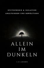 Allein im Dunkeln - Nyktophobie und Isolation
