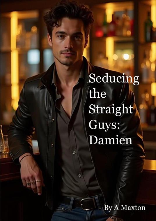 Seducing the Straight Guys: Damien