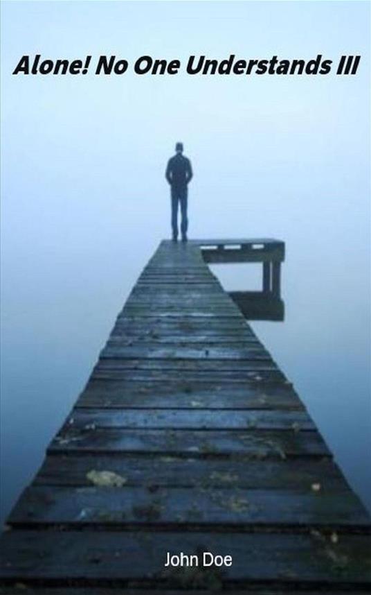Alone! No One Understands III