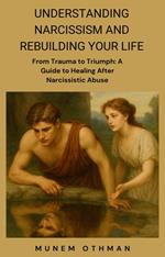 Understanding Narcissism and Rebuilding Your Life