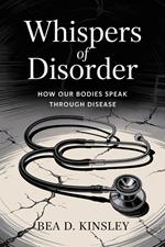 Whispers of Disorder: How Our Bodies Speak Through Disease