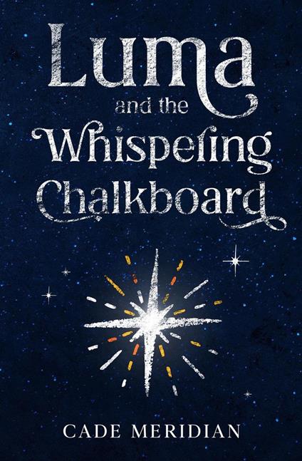 Luma and the Whispering Chalkboard - Cade Meridian - ebook