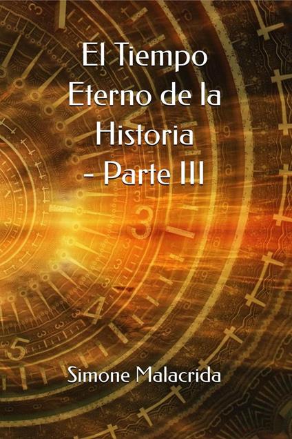 El Tiempo Eterno de la Historia - Parte III - Simone Malacrida - ebook