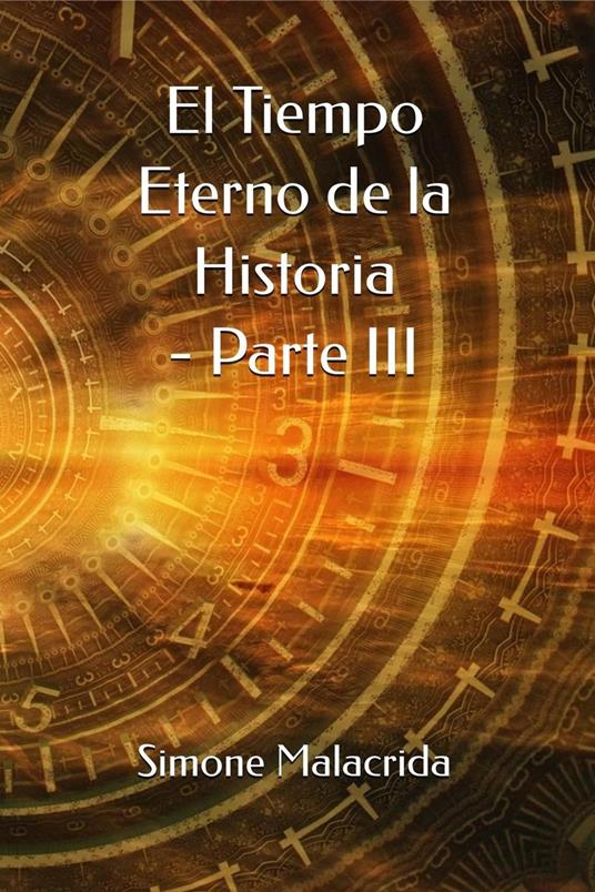 El Tiempo Eterno de la Historia - Parte III - Simone Malacrida - ebook