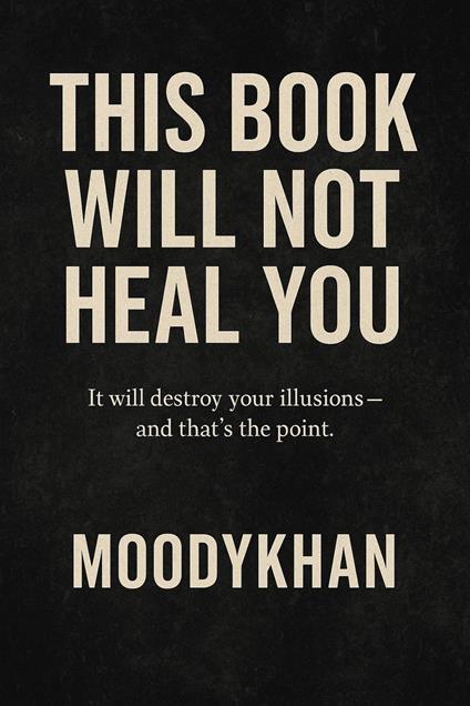 This Book. Will Not Heal you