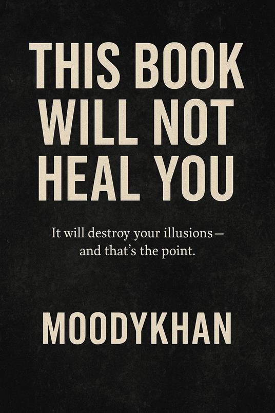 This Book. Will Not Heal you