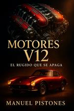 Motores V12: El rugido que se apaga