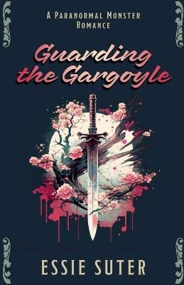 Guarding the Gargoyle - Essie Suter - cover