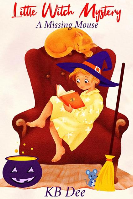 Little Witch Mystery: A Missing Mouse - KB Dee - ebook