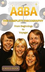 ABBA: The Complete Discography: From Beginnings to Voyager