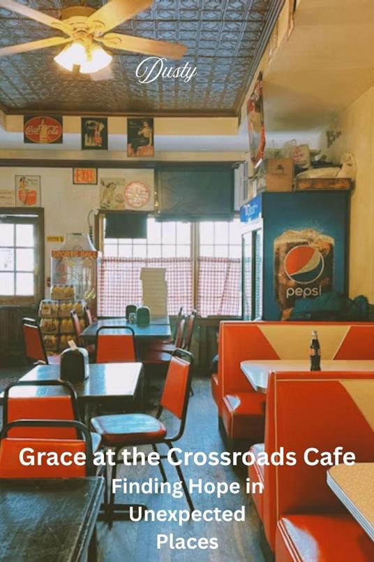 Grace at the Crossroads Cafe Finding Hope in Unexpected Places