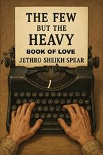 The Few but the Heavy: Book of Love