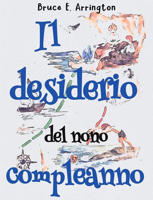 Il desiderio del nono compleanno - Bruce E Arrington - ebook