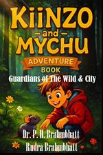 Kiinzo & Mychu -Adventure book- Guardians of The Wild and City