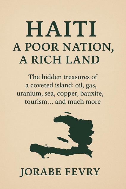 Haiti, a poor nation, a rich land - JORABE FEVRY - ebook